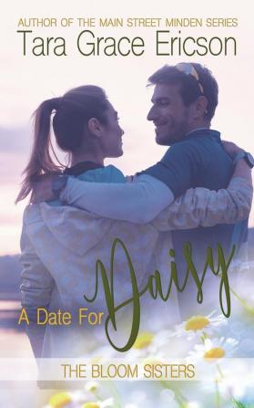 A Date for Daisy: A Contemporary Christian Romance: 1 (The Bloom Sisters)