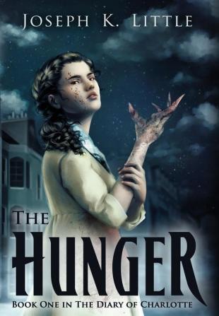 The Hunger: Book One in the Diary of Charlotte: C0101 (The Shadowed Earth)