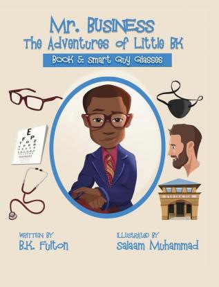 Mr. Business: The Adventures of Little BK: Book 5: Smart Guy Glasses