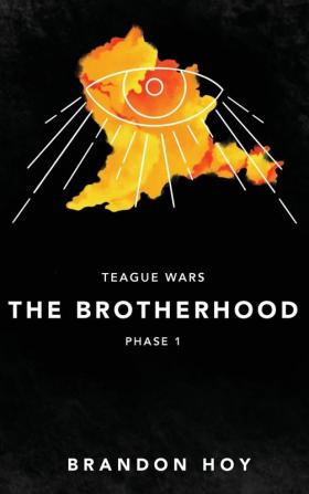 Teague Wars: Phase 1: The Brotherhood: The Brotherhood: Phase 1