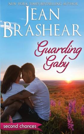 Guarding Gaby: A Second Chance Romance: 1 (Second Chances)