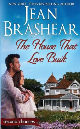 The House That Love Built: A Second Chance Romance: 4 (Second Chances)