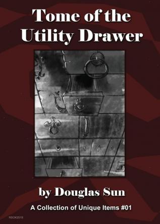 Tome of the Utility Drawer: A Collection of Unique Items #01