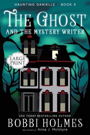 The Ghost and the Mystery Writer: 9 (Haunting Danielle)