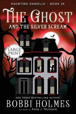 The Ghost and the Silver Scream: 24 (Haunting Danielle)