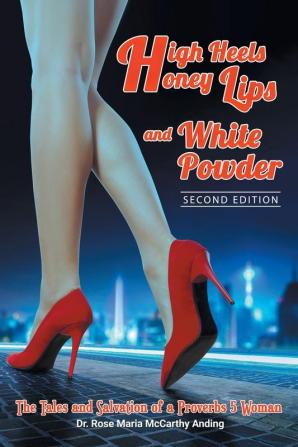 High Heels Honey Lips and White Powder: Second Edition