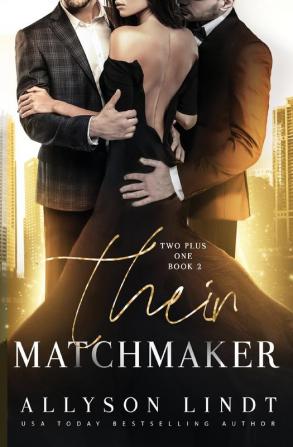 Their Matchmaker: 2 (Two Plus One)