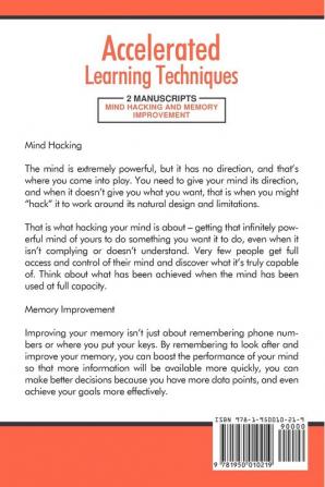 Accelerated Learning Techniques: 2 Manuscripts - Mind Hacking and Memory Improvement: Advanced Strategies to Learn Faster Be More Productive Improve Memory and Unlock Your Full Potential