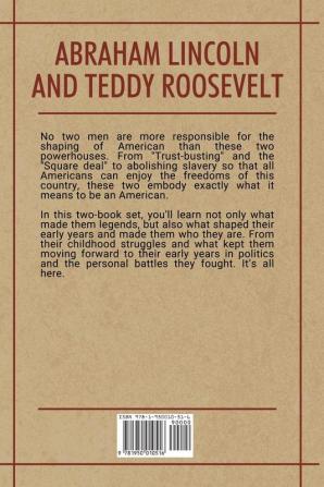 Historical Biographies of Presidents - Books 1 And 2: Abraham Lincoln - Freedom Fighter and Teddy Roosevelt - The Soul of Progressive America: 7