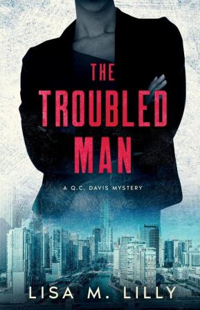 The Troubled Man: A Q.C. Davis Mystery: 4