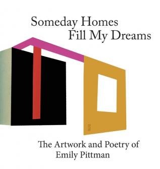 Someday Homes Fill My Dreams: The Artwork and Poetry of Emily Pittman: 3 (Torbay Bight Artists')