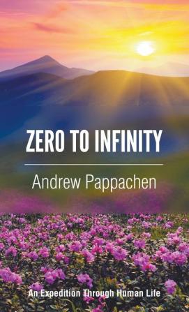 Zero to Infinity: An Expedition through Human Life