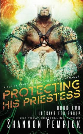 Protecting His Priestess: A Sci-Fi Gamer Friends-to-Lovers Romance: 2 (Looking for Group)