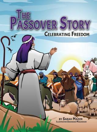 The Passover Story: Celebrating Freedom: 6 (Jewish Holiday Books for Children)