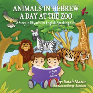 Animals in Hebrew: A Day at the Zoo: 4 (Taste of Hebrew for English Speaking Kids)