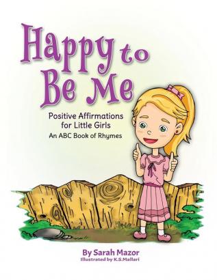 Happy to Be Me: Positive Affirmations for Little Girls: 1 (Positive Affirmations for Children)