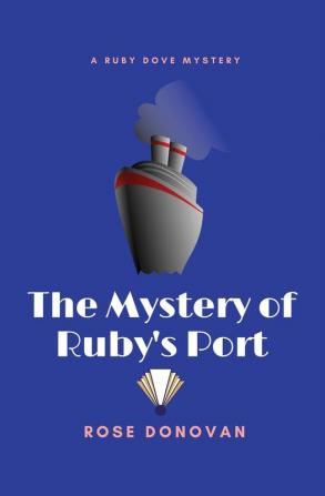 The Mystery of Ruby's Port (Large Print): 2 (Ruby Dove Mysteries)