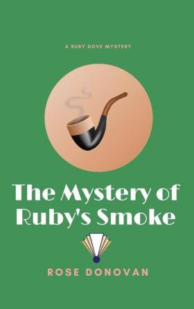 The Mystery of Ruby's Smoke: 3 (Ruby Dove Mysteries)