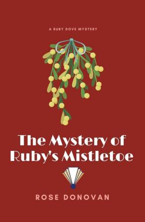 The Mystery of Ruby's Mistletoe (Large Print): 6 (Ruby Dove Mysteries)