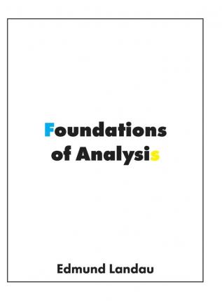 Foundations of Analysis: The Arithmetic of Whole Rational Irrational and Complex Numbers