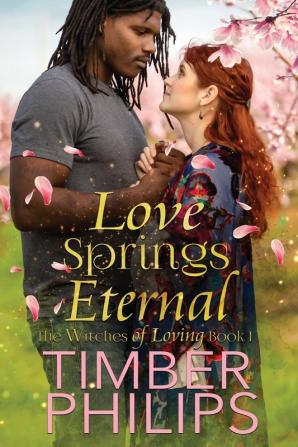 Love Springs Eternal: The Witches of Loving Book I: 1