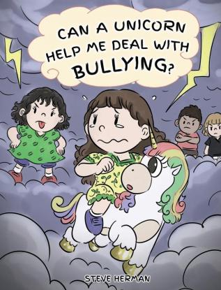 Can A Unicorn Help Me Deal With Bullying?: A Cute Children Story To Teach Kids To Deal with Bullying in School.: 4 (My Unicorn Books)