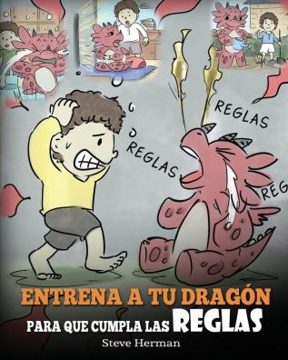 Entrena a tu Dragón para que Cumpla las Reglas: (Train Your Dragon To Follow Rules) Un Lindo Cuento Infantil para Enseñar a los Niños a Comprender la ... las Reglas.: 11 (My Dragon Books Español)