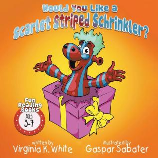 Would You Like a Scarlet Striped Schrinkler?: 1 (Fun Reading Books for Ages 3-7)