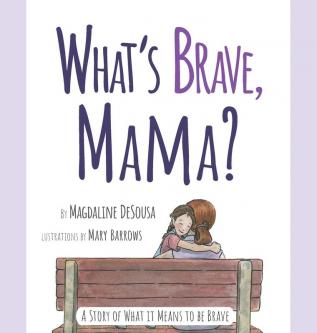 What's Brave Mama?