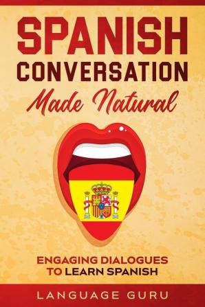 Spanish Conversation Made Natural