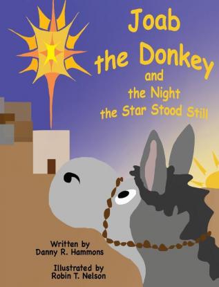 Joab the Donkey and the Night the Star Stood Still: 3 (Donkeys in the Bible)