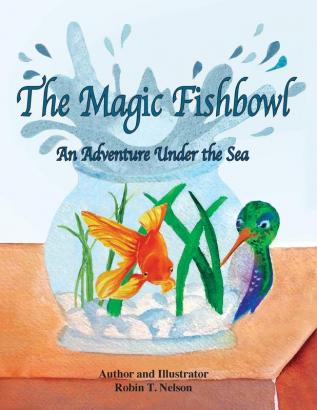 The Magic Fishbowl: An Adventure Under the Sea: 4 (Colibri)