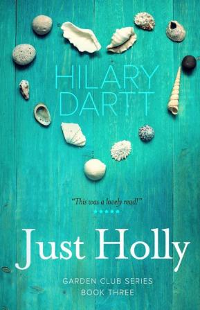 Just Holly: Book Three in The Garden Club Series: 3