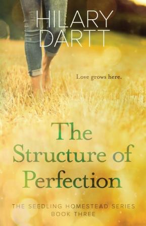 The Structure of Perfection: Book Three in The Seedling Homestead Series: 3