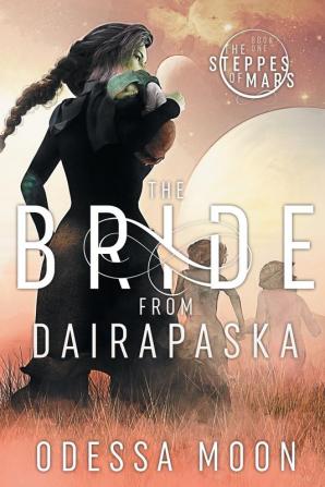 The Bride from Dairapaska: 1 (The Steppes of Mars)