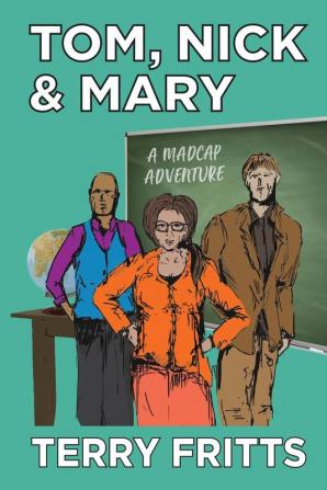 Tom Nick & Mary: A Madcap Adventure