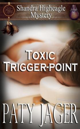 Toxic Trigger-point: Shandra Higheagle Mystery: 13