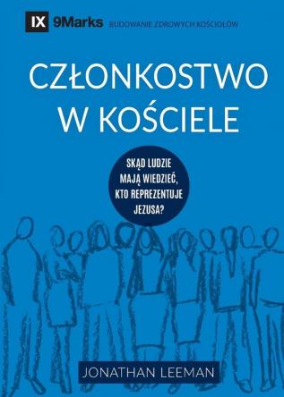 Czlonkostwo w kościele (Church Membership) (Polish): How the World Knows Who Represents Jesus (Building Healthy Churches (Polish))