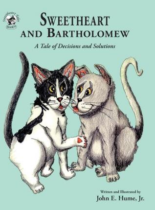 Sweetheart and Bartholomew: A Tale of Decisions and Solutions: 6 (Sweetheart Tales)