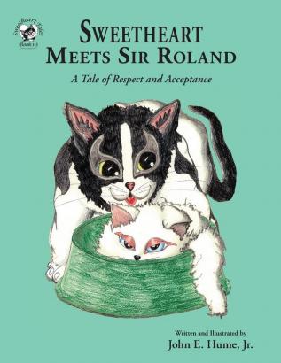 Sweetheart Meets Sir Roland: A Tale of Respect and Acceptance: 10 (Sweetheart Tales)