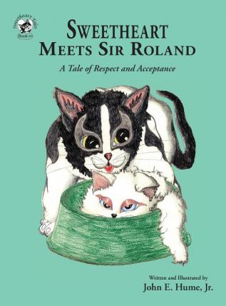 Sweetheart Meets Sir Roland: A Tale of Respect and Acceptance: 10 (Sweetheart Tales)