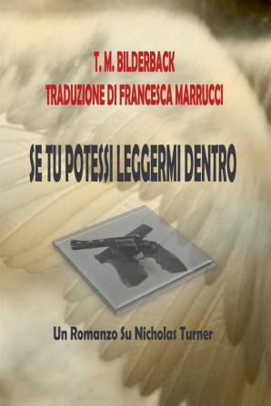 Se Tu Potessi Leggermi Dentro - Un Romanzo Su Nicholas Turner