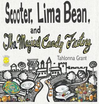 Scooter Lima Bean and The Magical Candy Factory: 1 (The Adventures of Scooter and Lima Bean)