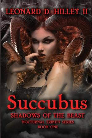 Succubus: Shadows of the Beast: Nocturnal Trinity Series: Book One: 1