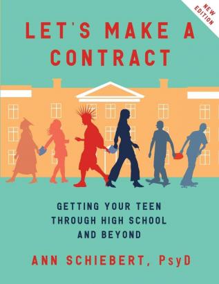 Let's Make a Contract: Getting Your Teen Through High School and Beyond