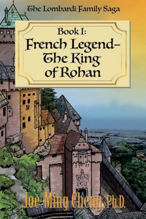 French Legend-The King of Rohan: 1 (The Lombardi Family Saga)