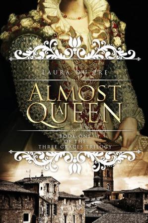 Almost a Queen: Book One of the Three Graces Trilogy: 1