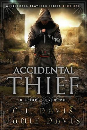 Accidental Thief: Book One in the LitRPG Accidental Traveler Adventure: 1