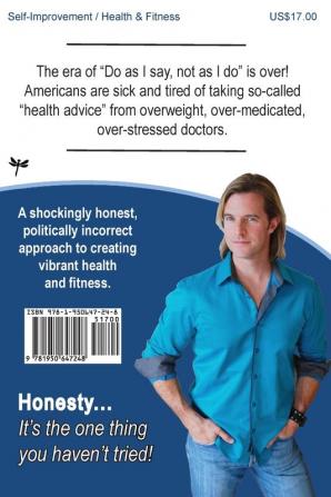 Don't take advice from fat doctors!: The Honesty Diet: shed the lies keeping you fat sick and in pain