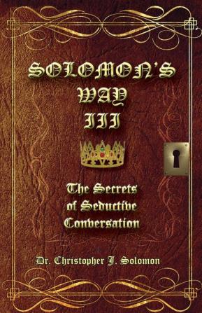 Solomon's Way III; The Secrets of Seductive Conversation: 3